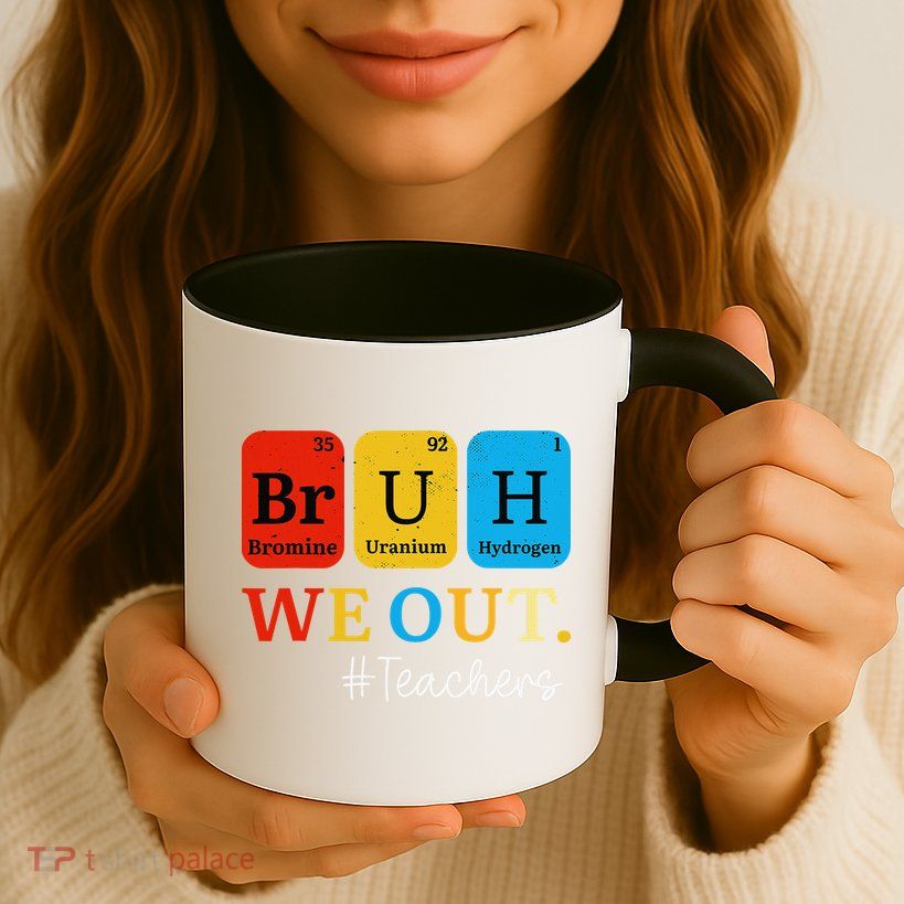Bruh We Out Teachers Periodic Table Elements Mug
