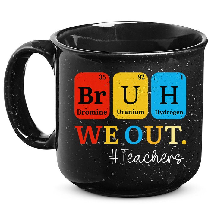 Bruh We Out Teachers Periodic Table Elements 15oz Campfire Ceramic Mug