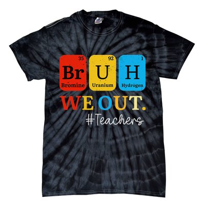 Bruh We Out Teachers Periodic Table Elements Tie-Dye T-Shirt