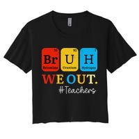 Bruh We Out Teachers Periodic Table Elements Women's Crop Top Tee