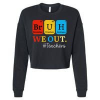 Bruh We Out Teachers Periodic Table Elements Cropped Pullover Crew