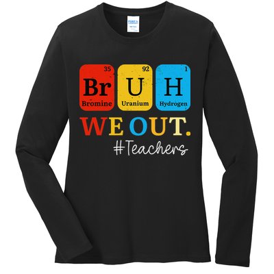 Bruh We Out Teachers Periodic Table Elements Ladies Long Sleeve Shirt