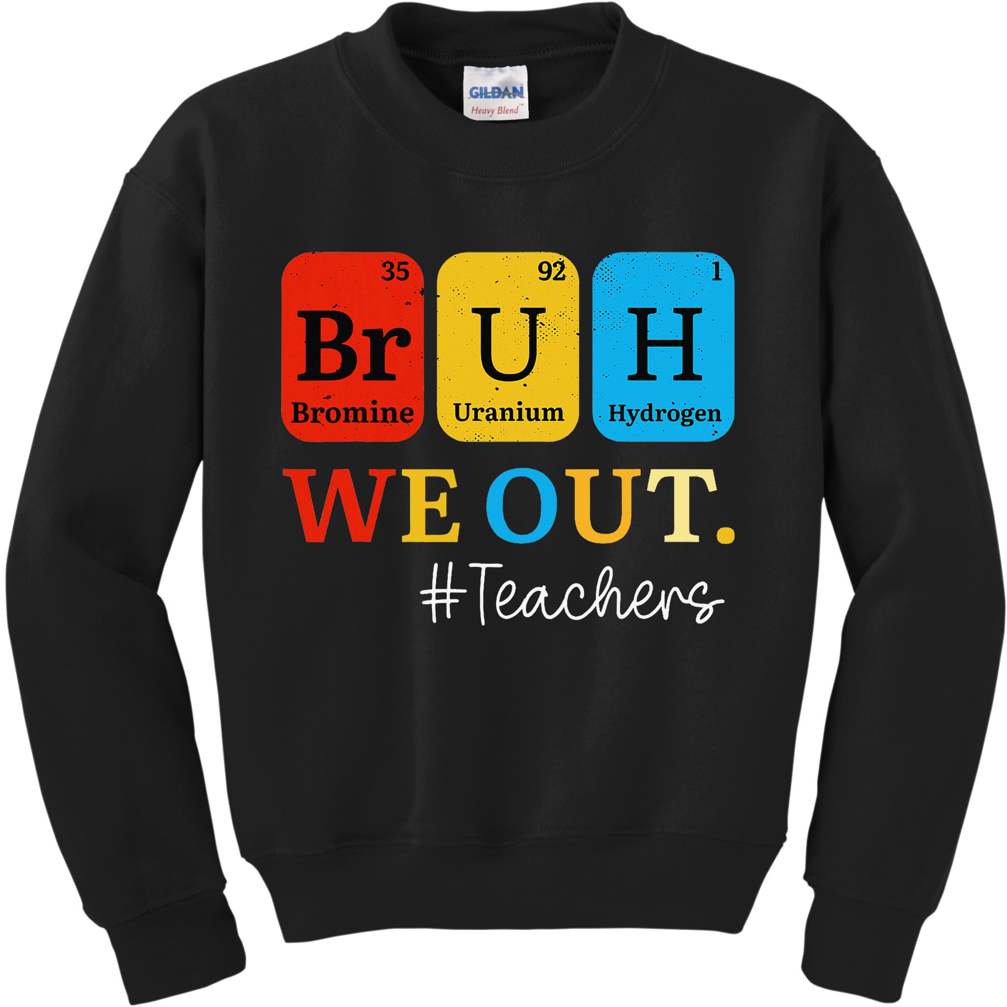 Bruh We Out Teachers Periodic Table Elements Kids Sweatshirt