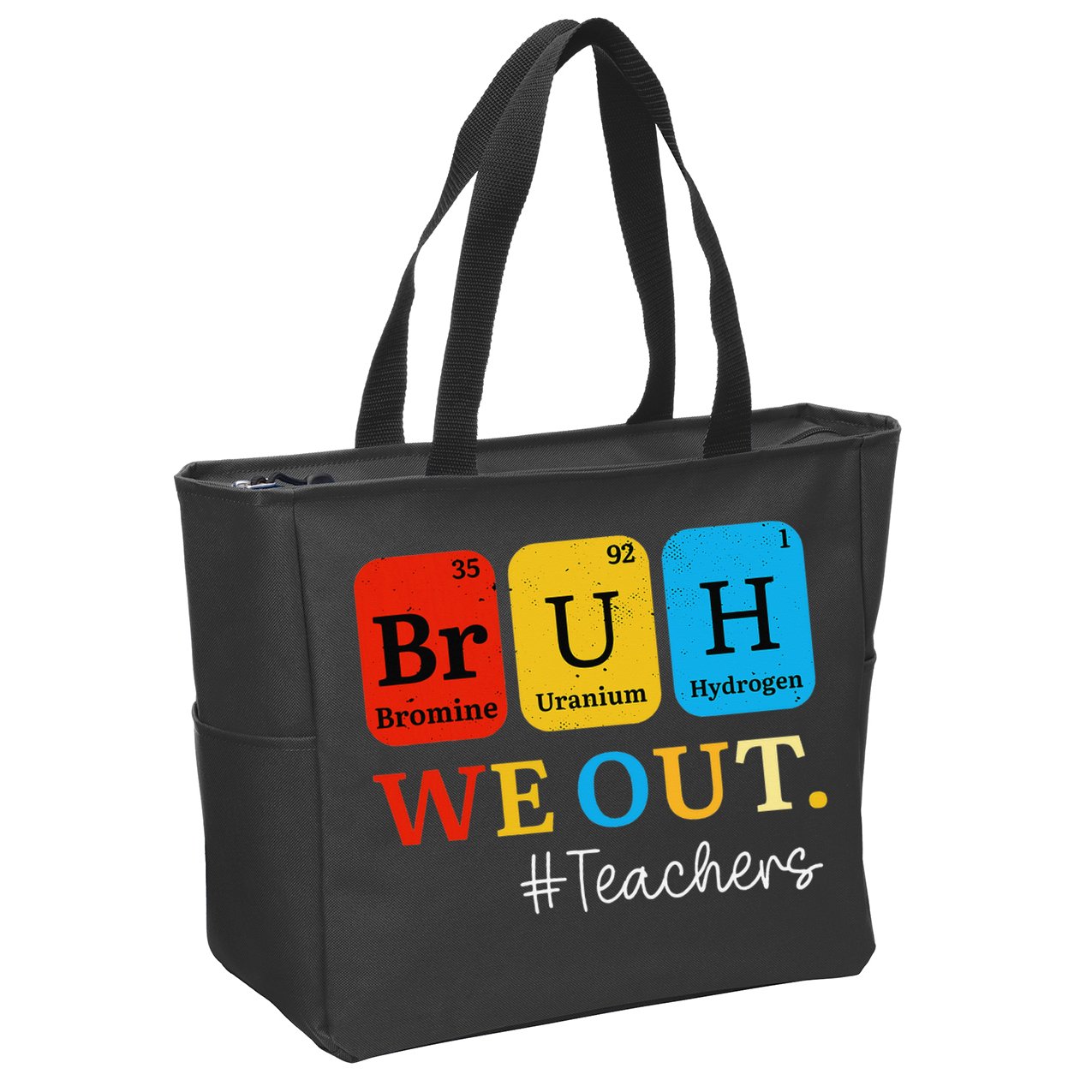 Bruh We Out Teachers Periodic Table Elements Zip Tote Bag