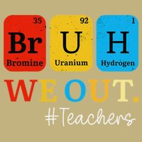 Bruh We Out Teachers Periodic Table Elements Button