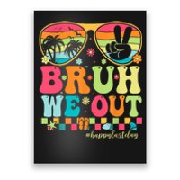 Bruh We Out Teachers Glasses Happy Last Day Of School Groovy Gift Poster