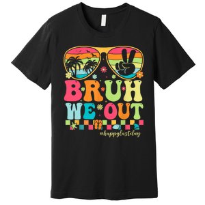 Bruh We Out Teachers Glasses Happy Last Day Of School Groovy Gift Premium T-Shirt