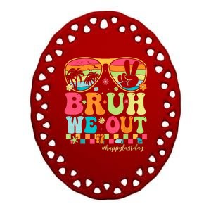 Bruh We Out Teachers Glasses Happy Last Day Of School Groovy Gift Ceramic Oval Ornament