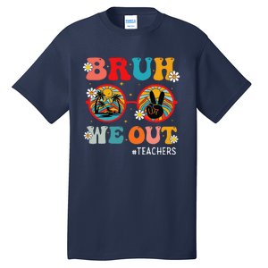 Bruh We Out Teachers Cute End Of School Year Teachers Summer Tall T-Shirt