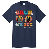 Bruh We Out Teachers Cute End Of School Year Teachers Summer Tall T-Shirt