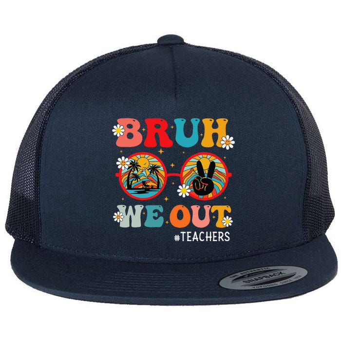 Bruh We Out Teachers Cute End Of School Year Teachers Summer Flat Bill Trucker Hat