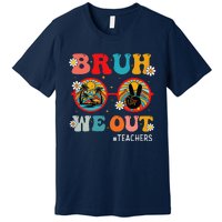 Bruh We Out Teachers Cute End Of School Year Teachers Summer Premium T-Shirt