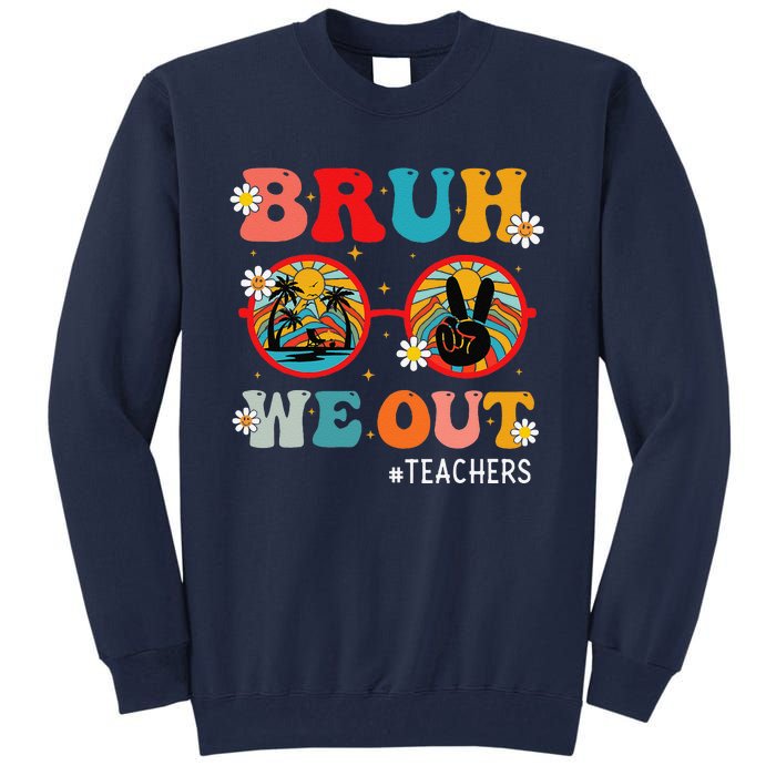 Bruh We Out Teachers Cute End Of School Year Teachers Summer Tall Sweatshirt