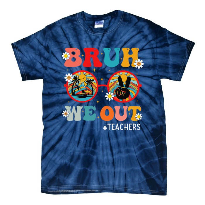 Bruh We Out Teachers Cute End Of School Year Teachers Summer Tie-Dye T-Shirt