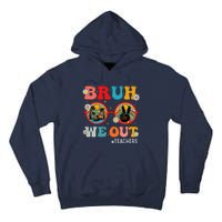 Bruh We Out Teachers Cute End Of School Year Teachers Summer Tall Hoodie