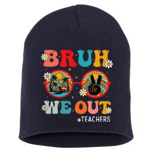 Bruh We Out Teachers Cute End Of School Year Teachers Summer Short Acrylic Beanie