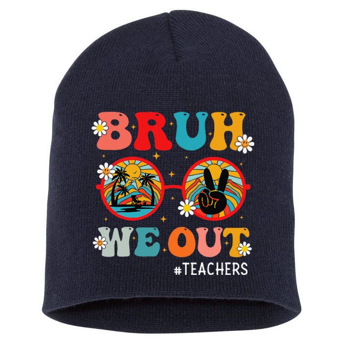 Bruh We Out Teachers Cute End Of School Year Teachers Summer Short Acrylic Beanie