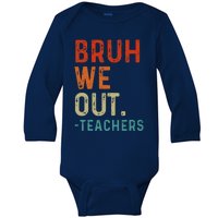 Bruh We Out Teachers End Of School Year Teacher Summer Retro Baby Long Sleeve Bodysuit