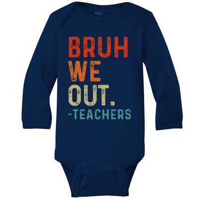 Bruh We Out Teachers End Of School Year Teacher Summer Retro Baby Long Sleeve Bodysuit