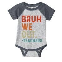 Bruh We Out Teachers End Of School Year Teacher Summer Retro Infant Baby Jersey Bodysuit