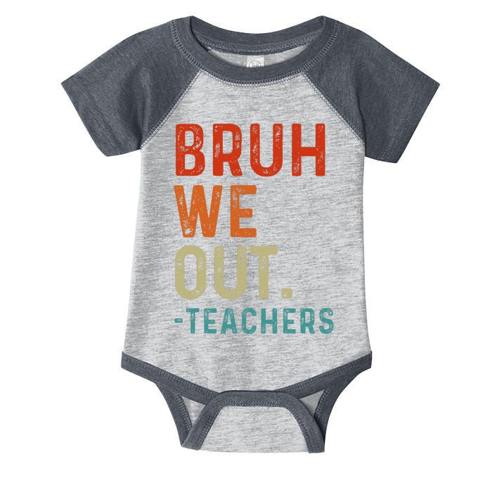 Bruh We Out Teachers End Of School Year Teacher Summer Retro Infant Baby Jersey Bodysuit