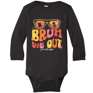 Bruh We Out Teachers Last Day Of School End Of School Year Baby Long Sleeve Bodysuit