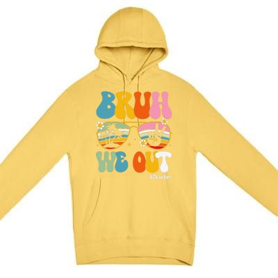 Bruh We Out Teachers End Of School Year Teacher Summer Premium Pullover Hoodie