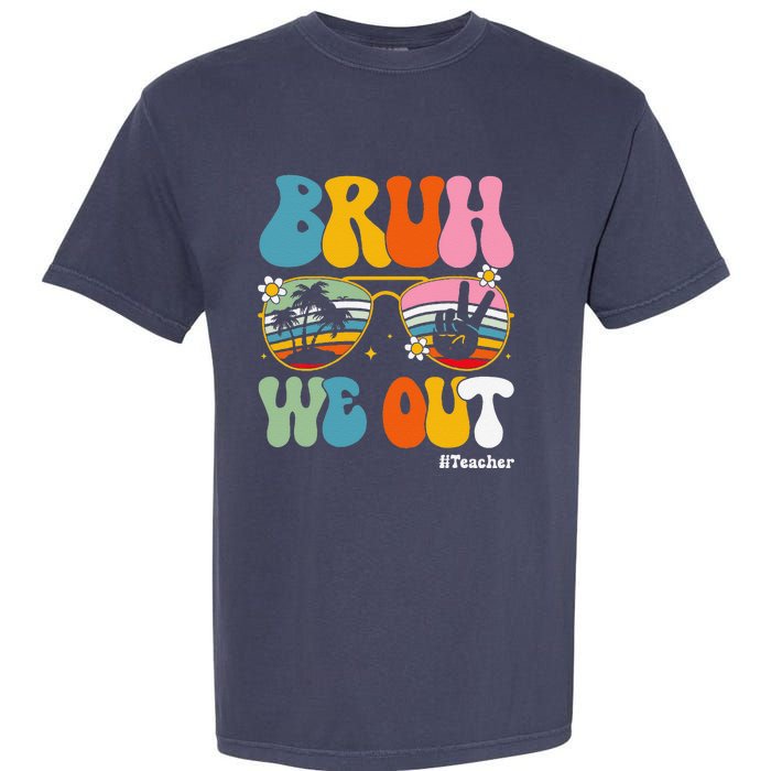 Bruh We Out Teachers End Of School Year Teacher Summer Garment-Dyed Heavyweight T-Shirt