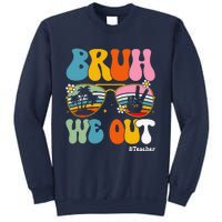 Bruh We Out Teachers End Of School Year Teacher Summer Sweatshirt