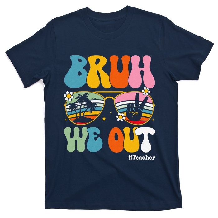 Bruh We Out Teachers End Of School Year Teacher Summer T-Shirt