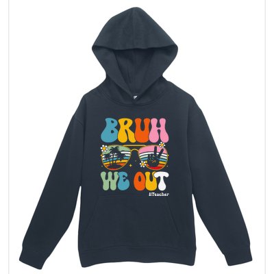 Bruh We Out Teachers End Of School Year Teacher Summer Urban Pullover Hoodie