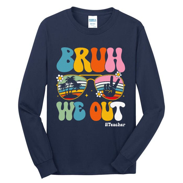 Bruh We Out Teachers End Of School Year Teacher Summer Tall Long Sleeve T-Shirt