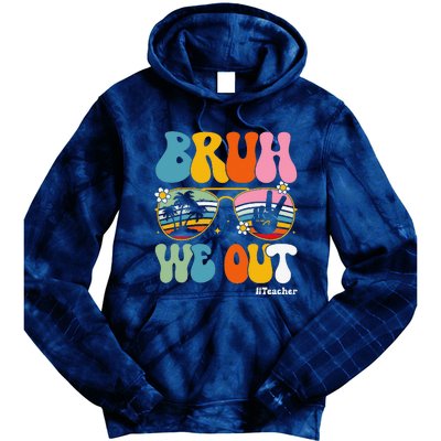 Bruh We Out Teachers End Of School Year Teacher Summer Tie Dye Hoodie