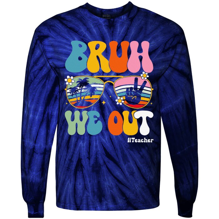 Bruh We Out Teachers End Of School Year Teacher Summer Tie-Dye Long Sleeve Shirt