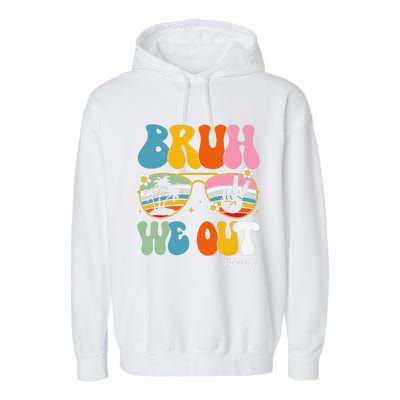 Bruh We Out Teachers End Of School Year Teacher Summer Garment-Dyed Fleece Hoodie