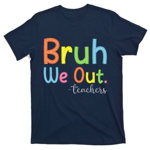 Bruh We Out Teachers End Of School Year Teacher Summer T-Shirt