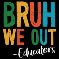 Bruh We Out Educators Last Day Of School 2025 Teacher Impact Tech Backpack