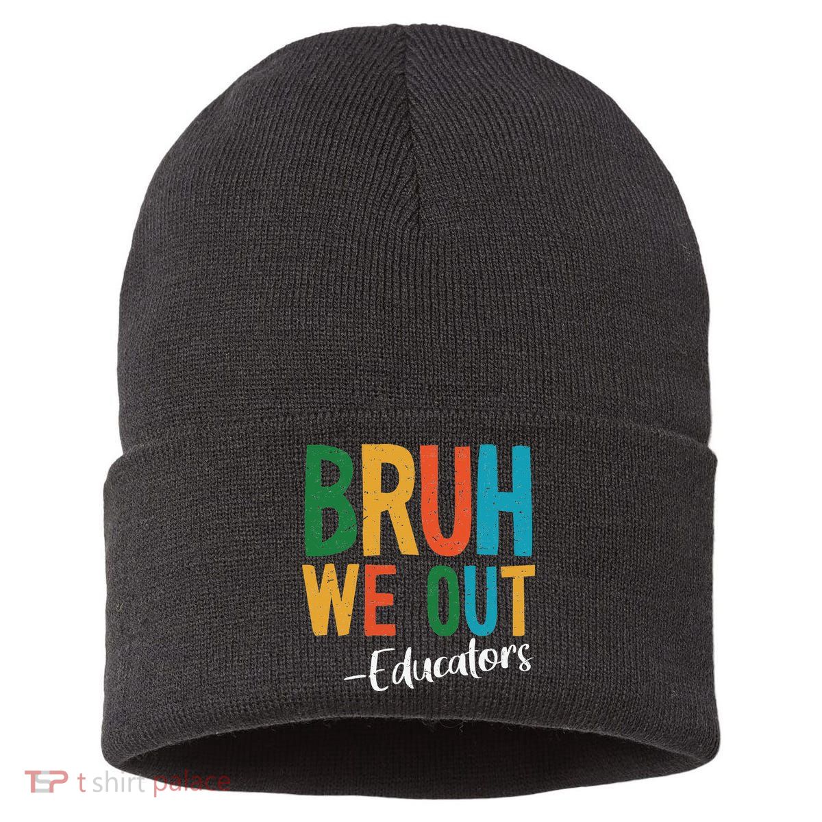 Bruh We Out Educators Last Day Of School 2025 Teacher Sustainable Knit Beanie
