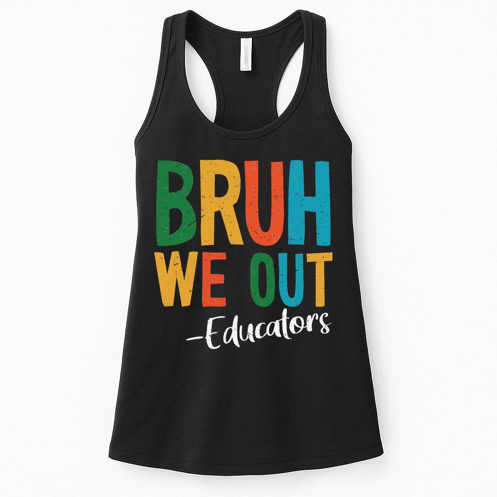 Bruh We Out Educators Last Day Of School 2025 Teacher Womens Tank Top