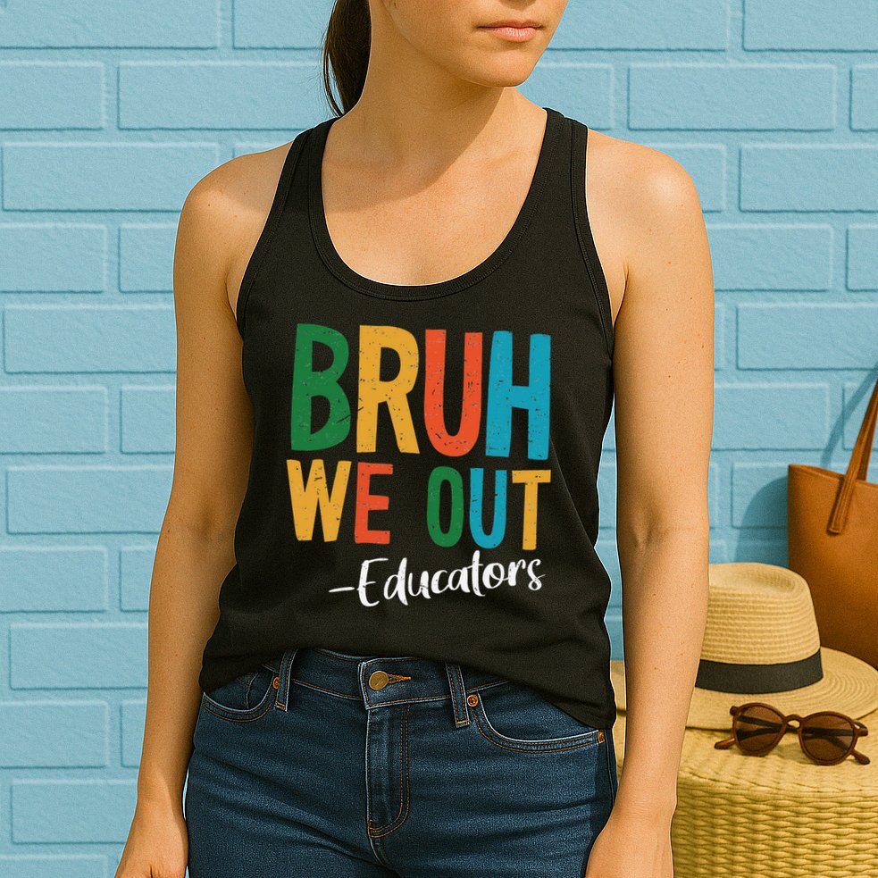 Bruh We Out Educators Last Day Of School 2025 Teacher Womens Tank Top