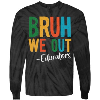 Bruh We Out Educators Last Day Of School 2025 Teacher Tie-Dye Long Sleeve Shirt