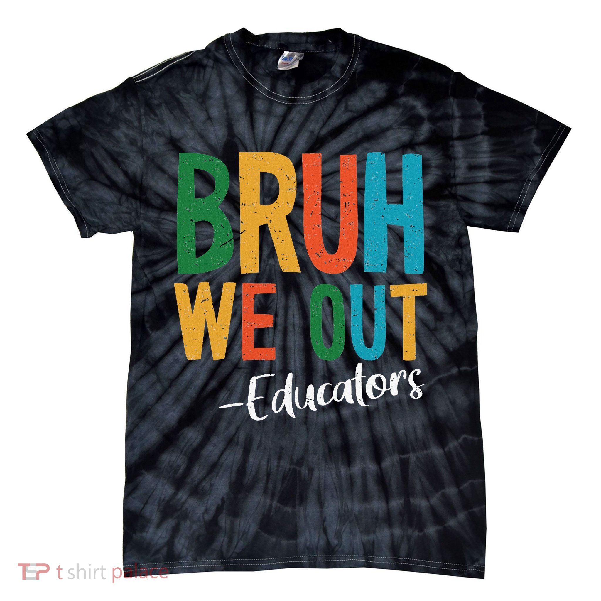 Bruh We Out Educators Last Day Of School 2025 Teacher Tie-Dye T-Shirt
