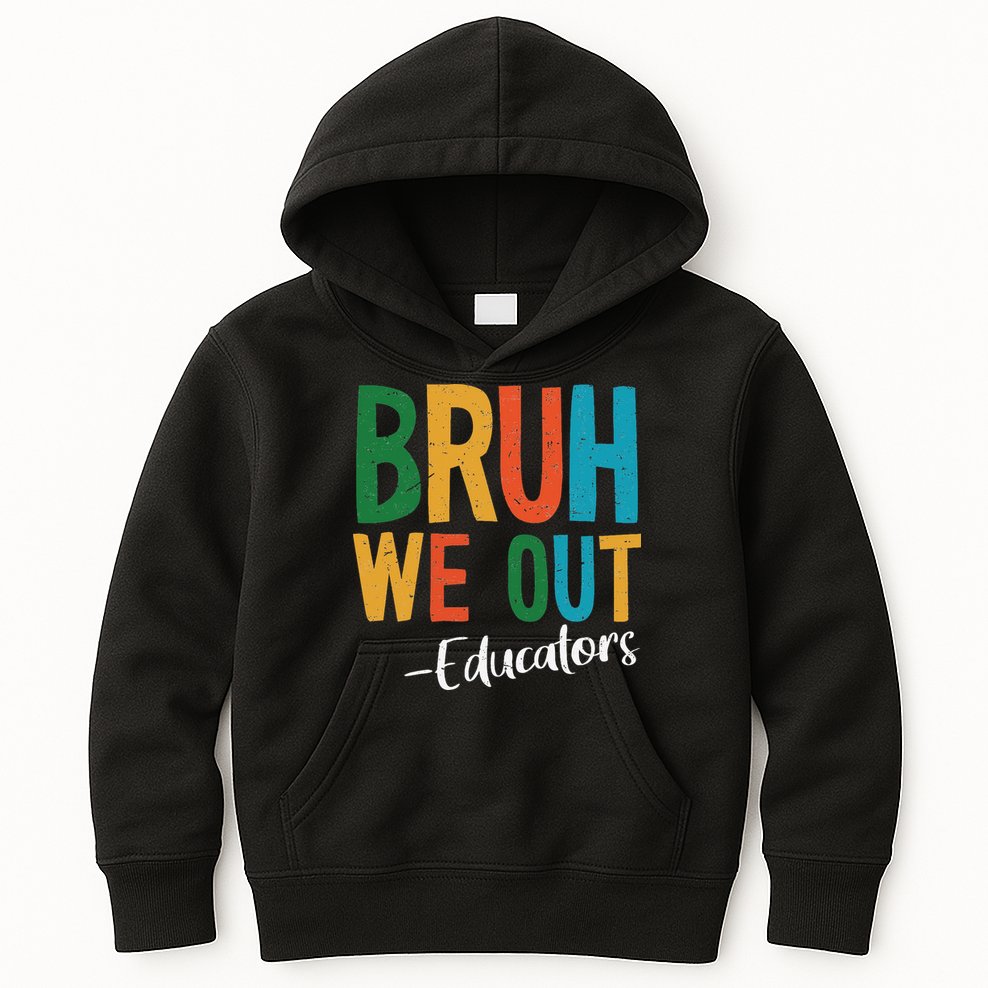 Bruh We Out Educators Last Day Of School 2025 Teacher Kids Hoodie
