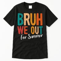 Bruh We Out For Summer Break Last Day Of School 2025 Tall T-Shirt