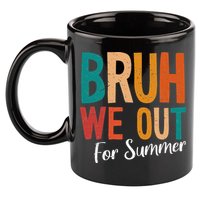 Bruh We Out For Summer Break Last Day Of School 2025 11oz C Handle Ceramic Mug