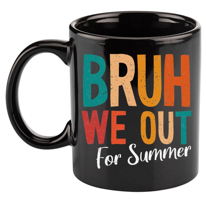 Bruh We Out For Summer Break Last Day Of School 2025 11oz C Handle Ceramic Mug