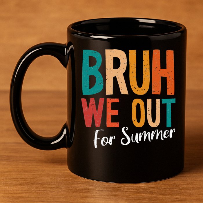 Bruh We Out For Summer Break Last Day Of School 2025 11oz C Handle Ceramic Mug