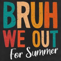 Bruh We Out For Summer Break Last Day Of School 2025 11oz C Handle Ceramic Mug