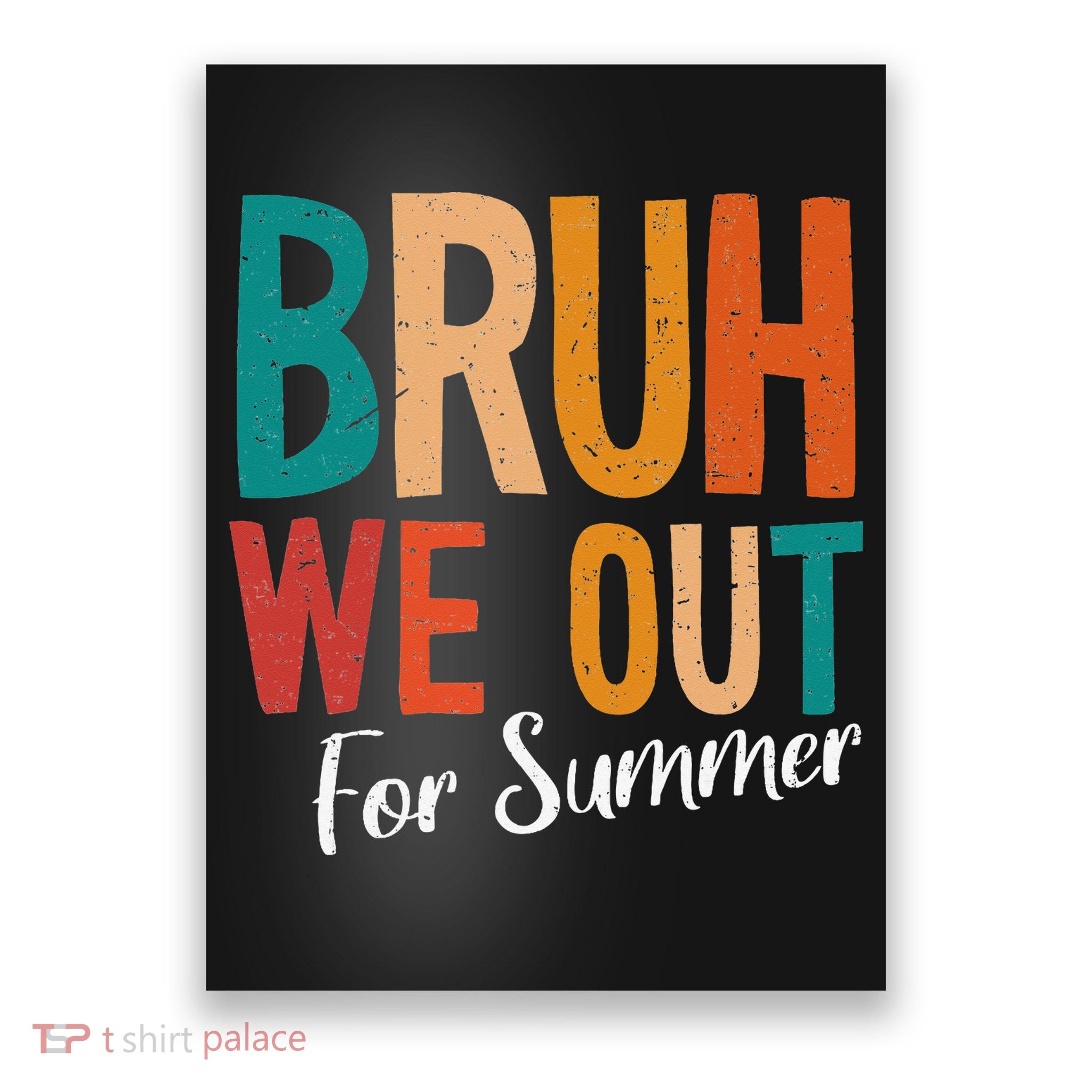 Bruh We Out For Summer Break Last Day Of School 2025 Poster