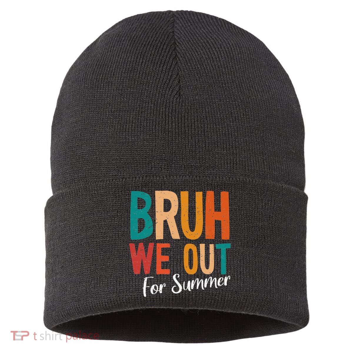 Bruh We Out For Summer Break Last Day Of School 2025 Sustainable Knit Beanie